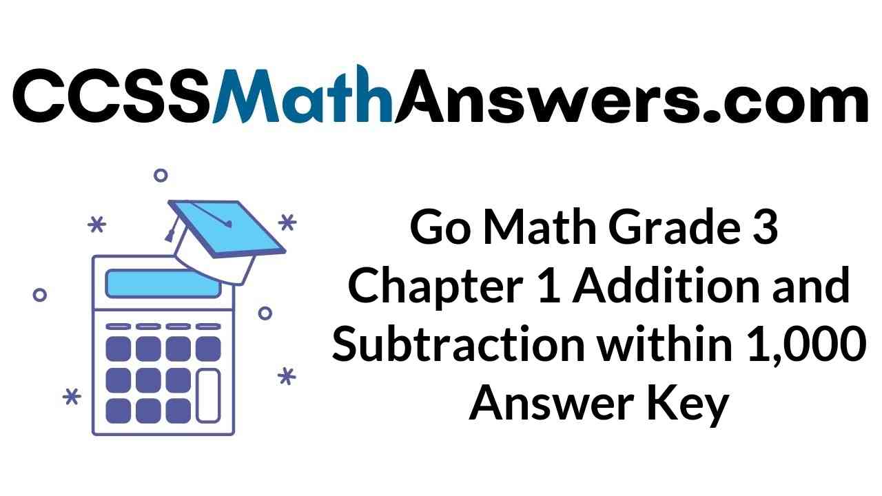 go-math-grade-3-chapter-1-addition-and-subtraction-within-1-000-answer-key