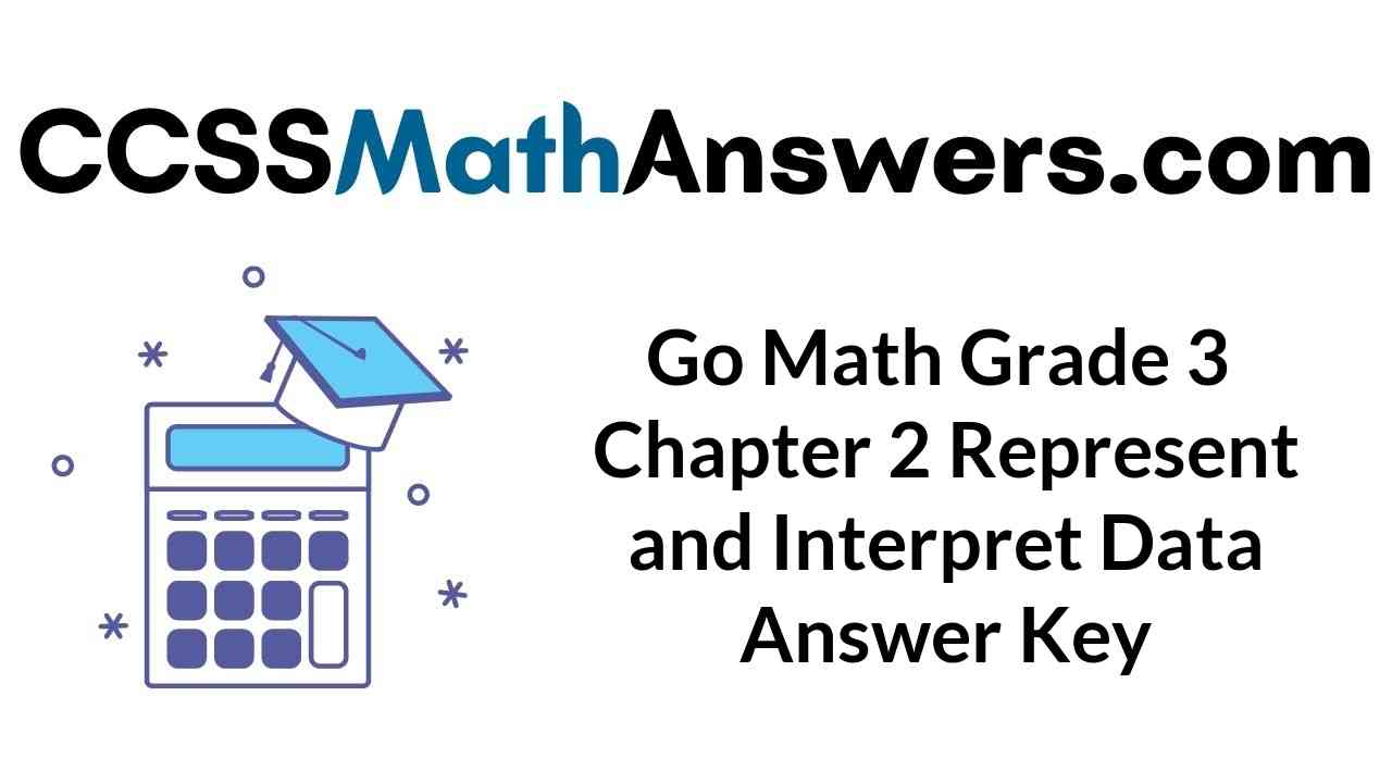 go-math-grade-3-chapter-2-represent-and-interpret-data-answer-key