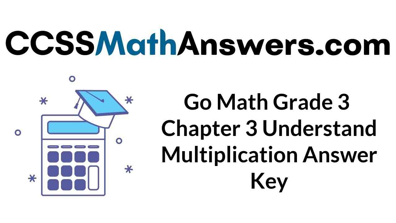 go-math-grade-3-chapter-3-understand-multiplication-answer-key