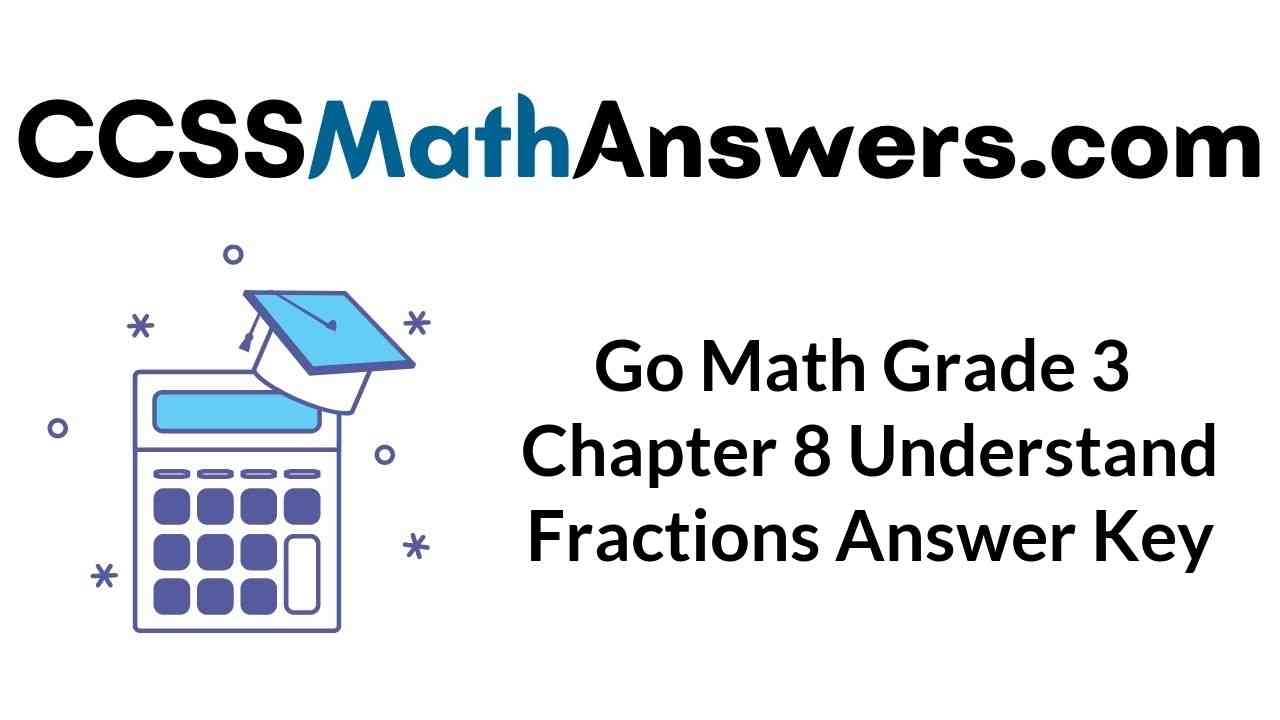 go-math-grade-3-chapter-8-understand-fractions-answer-key