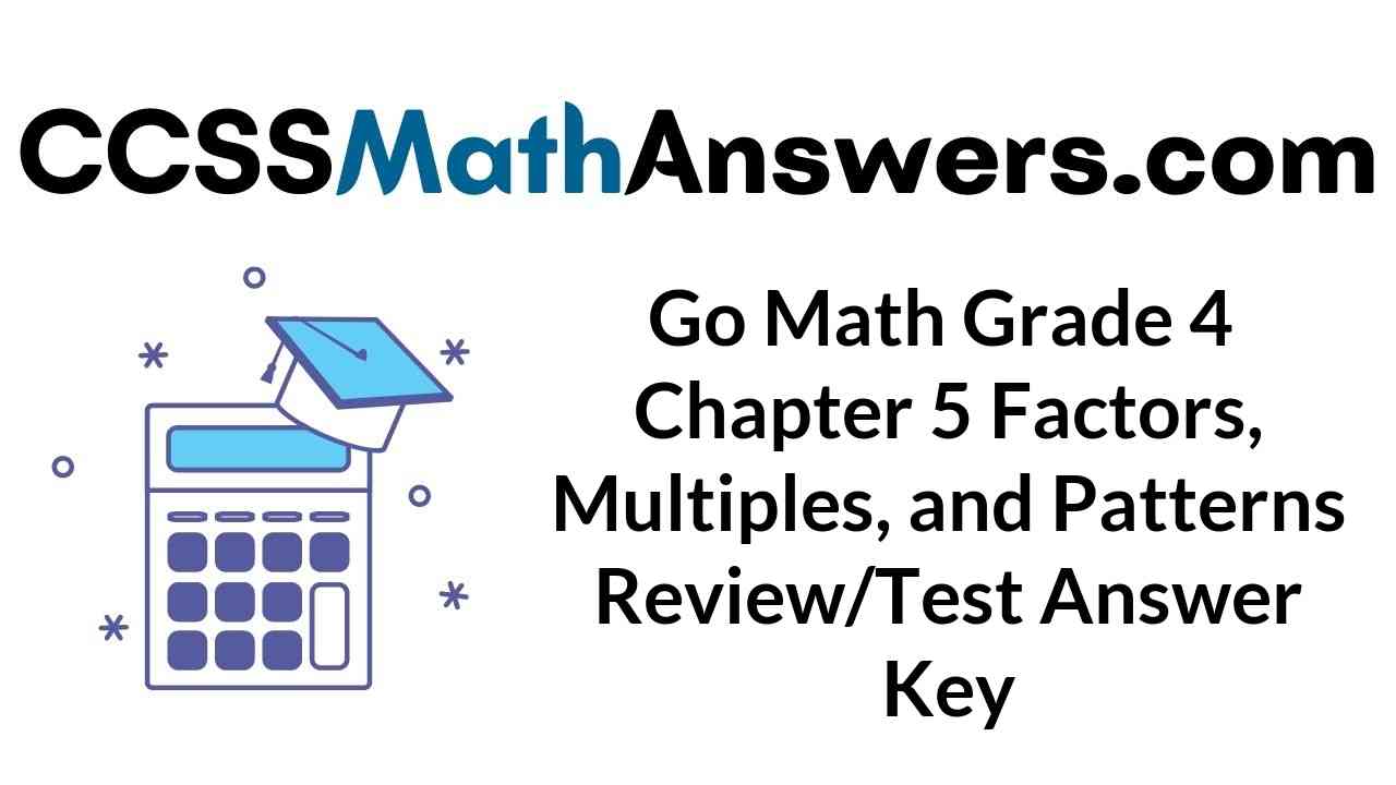 go-math-grade-4-chapter-5-factors-multiples-and-patterns-review-test-answer-key