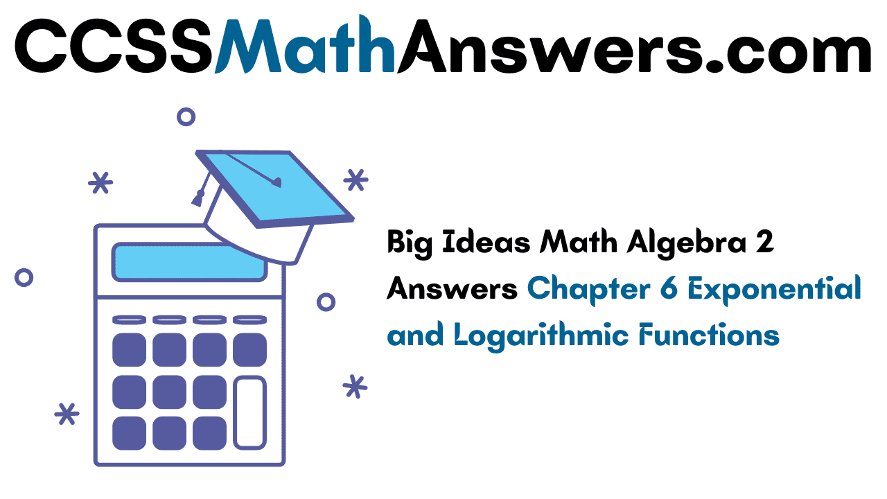Big Ideas Math Algebra 2 Answers Chapter 6