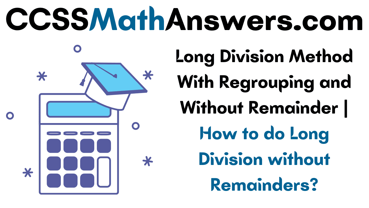 Long Division Method With Regrouping and Without Remainder