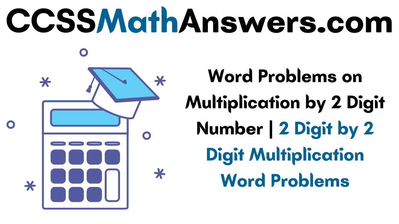 Word Problems on Multiplication by 2 Digit Number