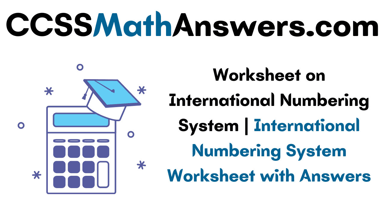Worksheet on International Numbering System