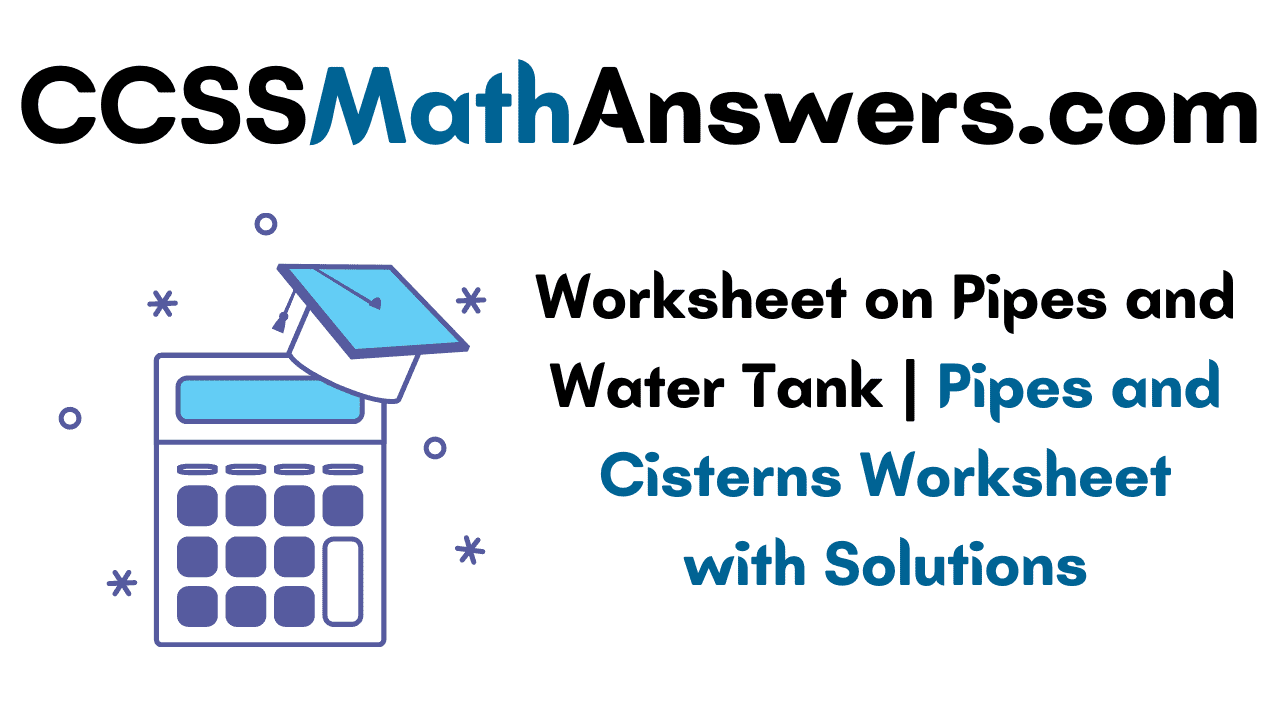 Worksheet on Pipes and Water Tank