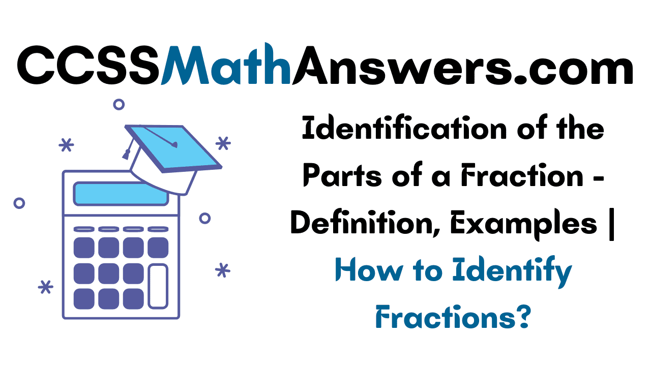 Identification of the Parts of a Fraction