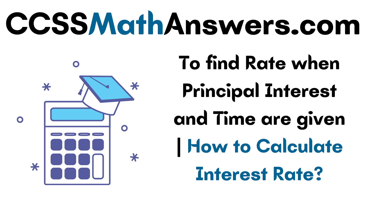 To find Rate when Principal Interest and Time are given