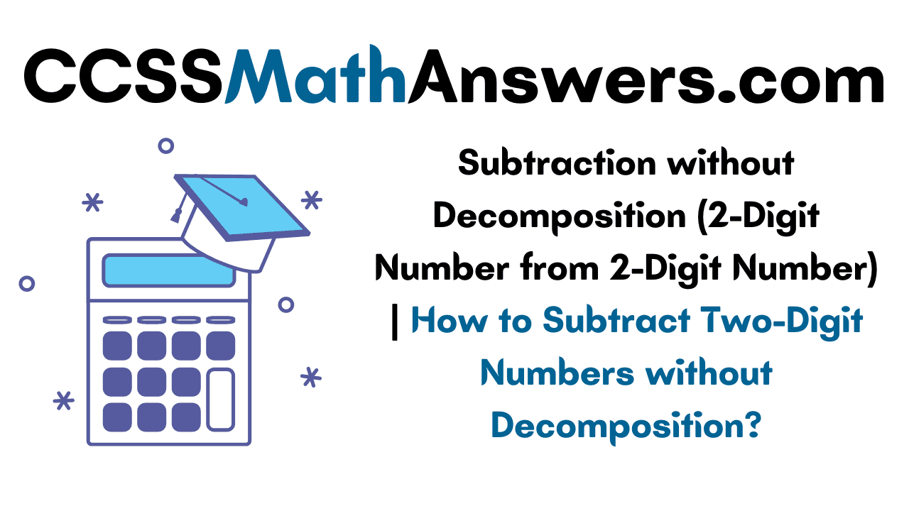 Subtraction without Decomposition 2-Digit Number from 2-Digit Number