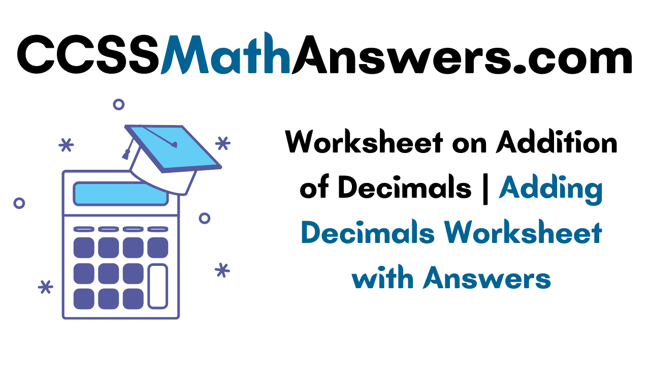 Worksheet on Addition of Decimals