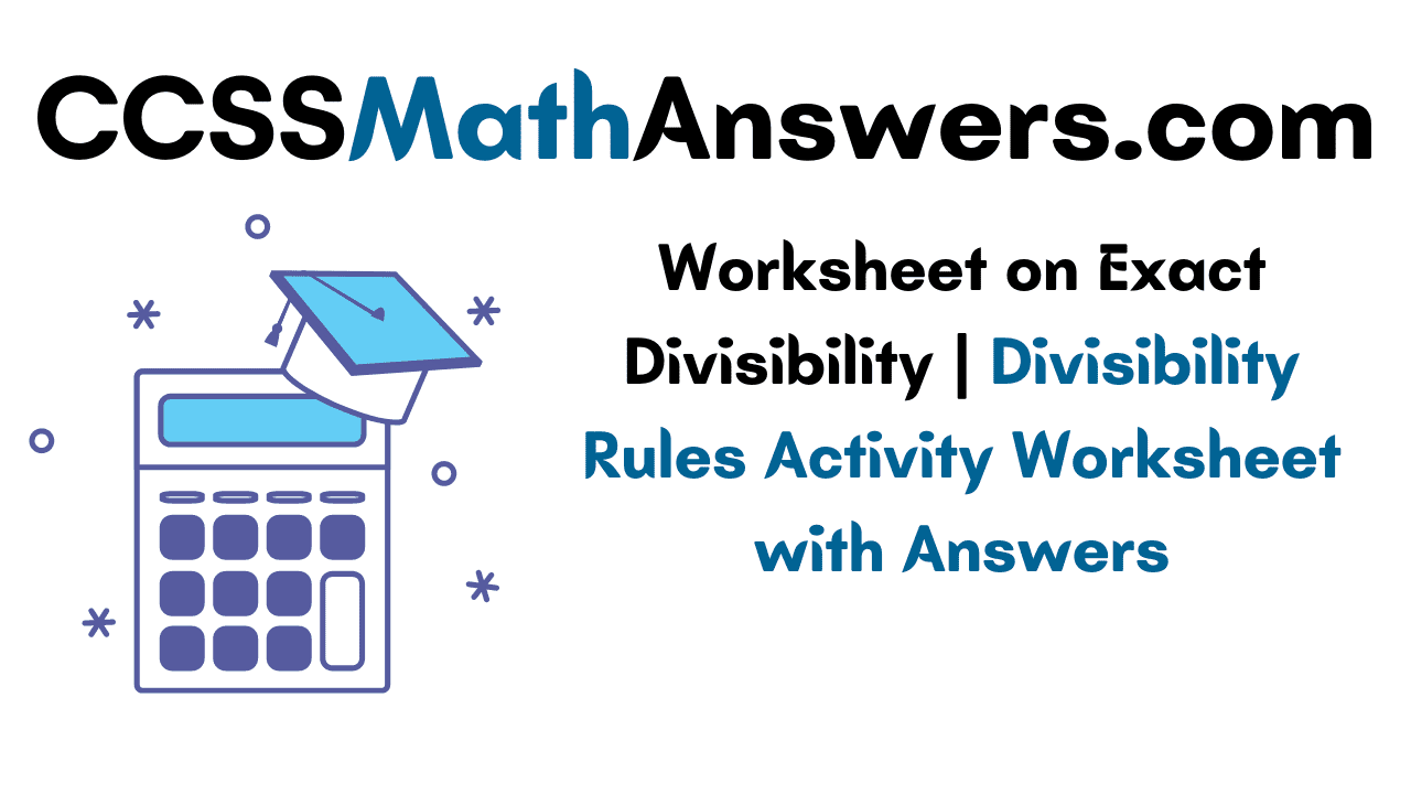 Worksheet on Exact Divisibility