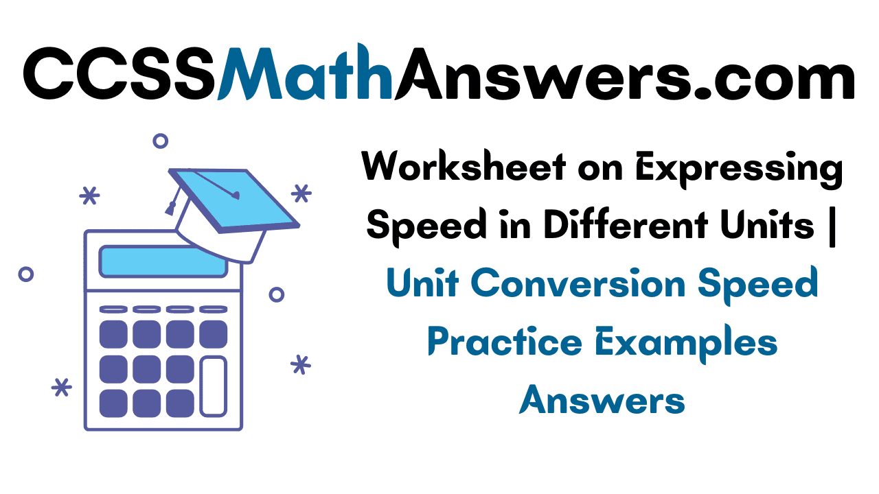 Worksheet on Expressing Speed in Different Units