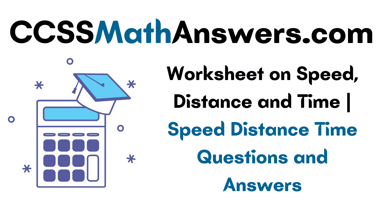 Worksheet on Speed Distance and Time