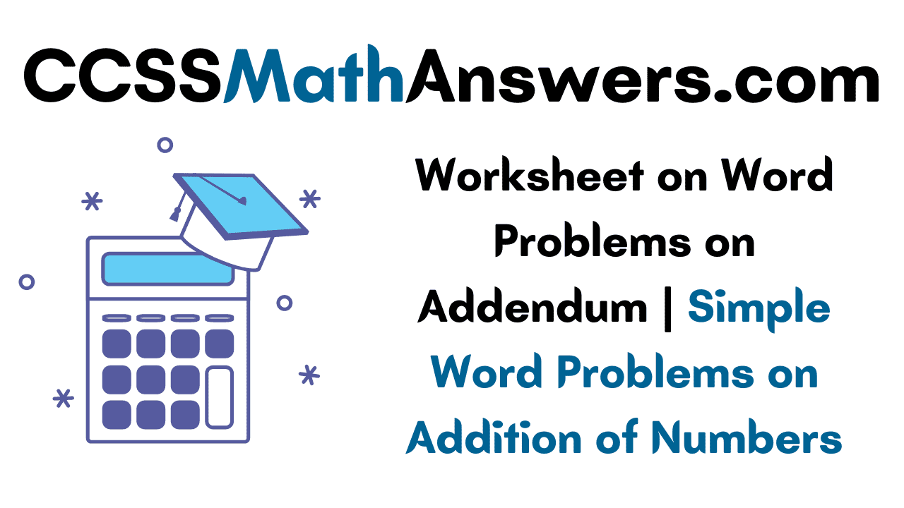Worksheet on Word Problems on Addendum