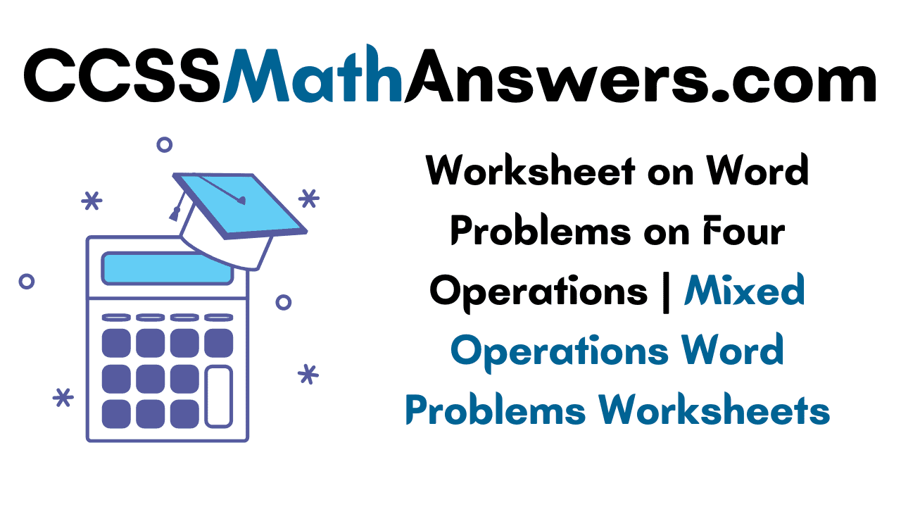 Worksheet on Word Problems on Four Operations