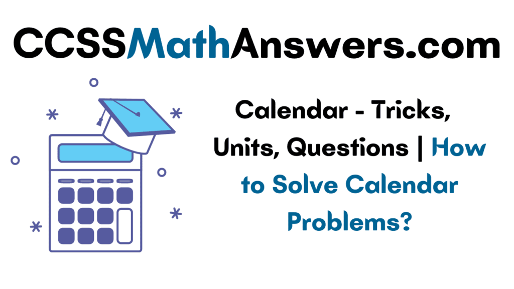 Calendar Tricks, Units, Questions How to Solve Calendar Problems
