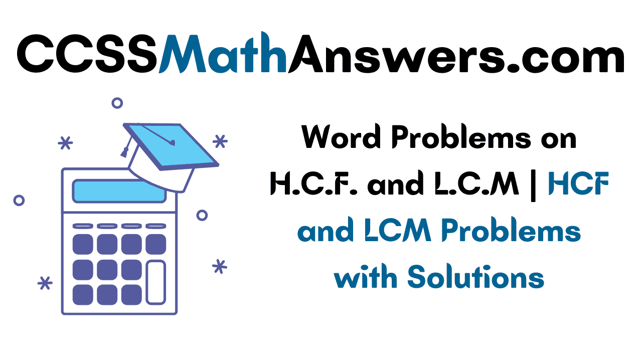 Word Problems on H.C.F. and L.C.M
