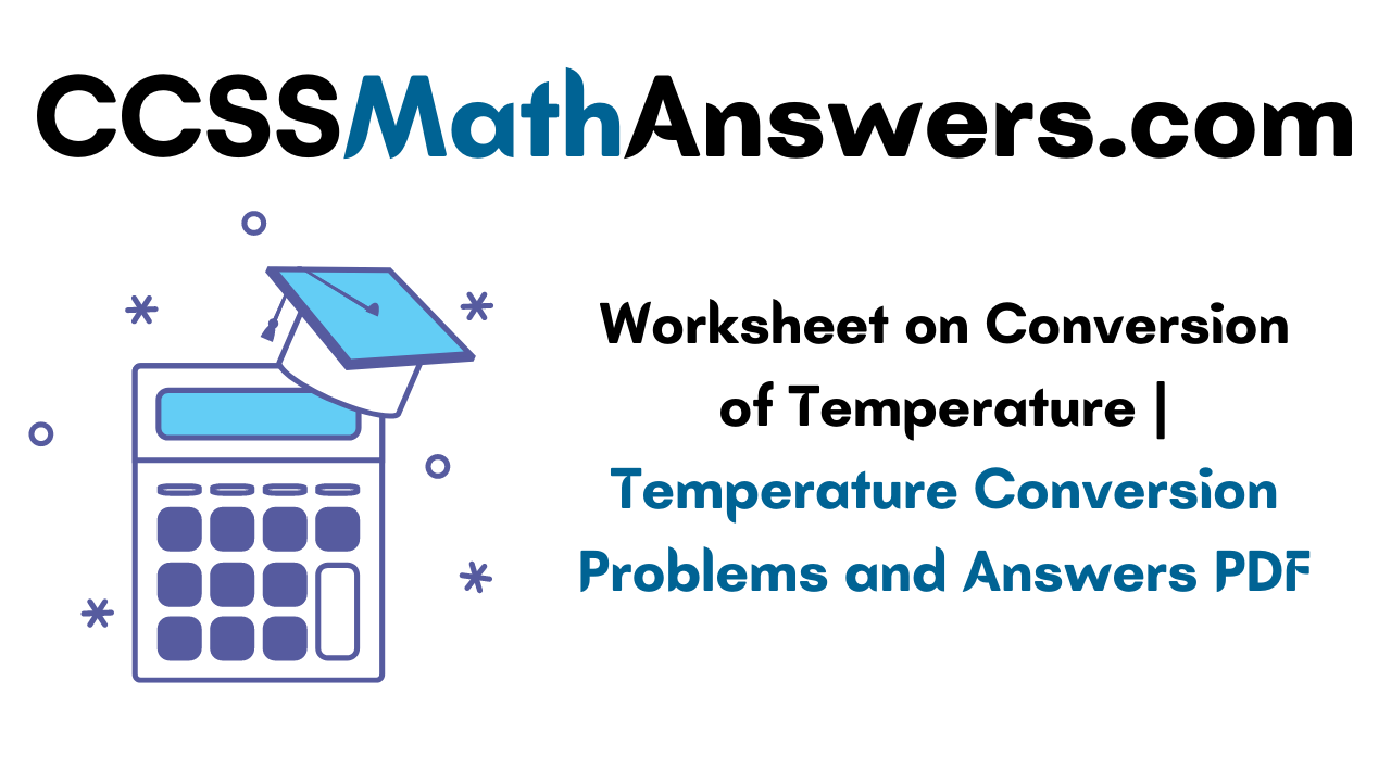 Worksheet on Conversion of Temperature