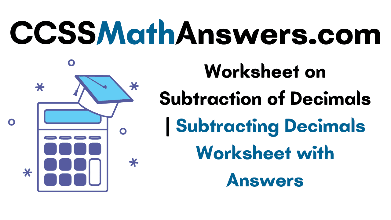 Worksheet on Subtraction of Decimals