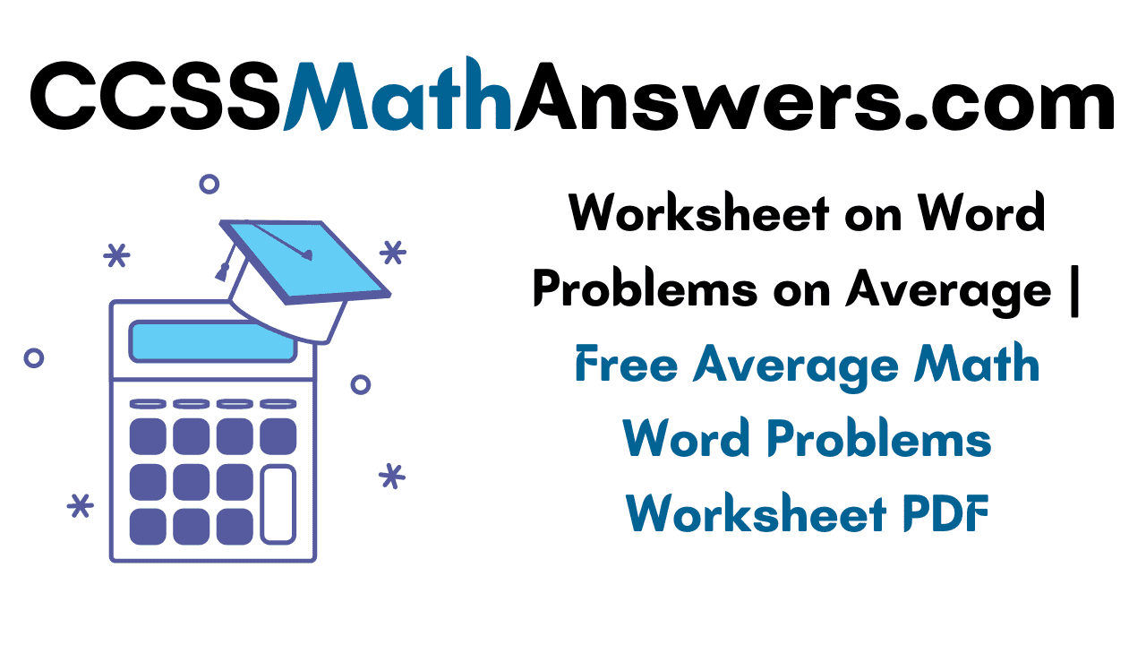 Worksheet on Word Problems on Average