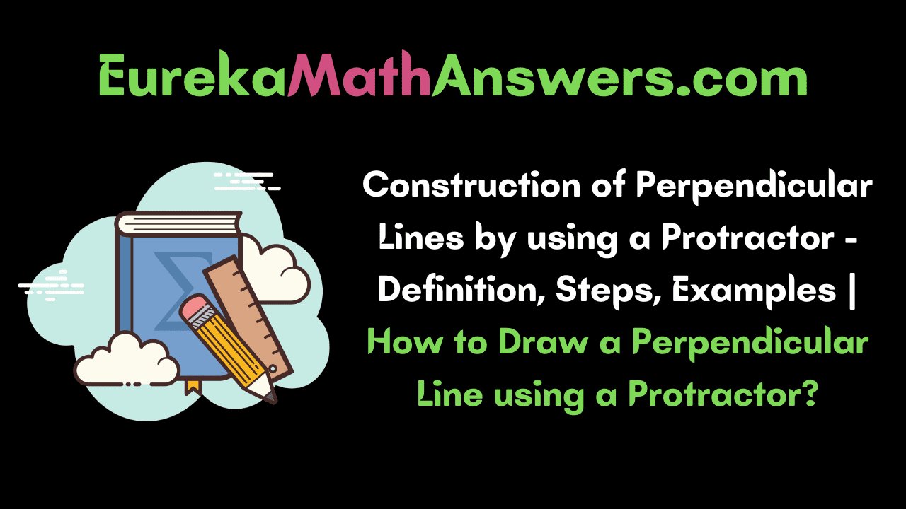 Construction of Perpendicular Lines by using Protractor