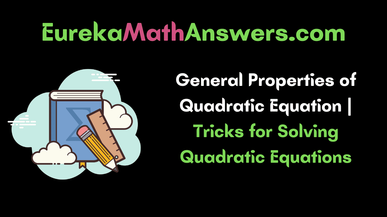 General Properties of Quadratic Equation
