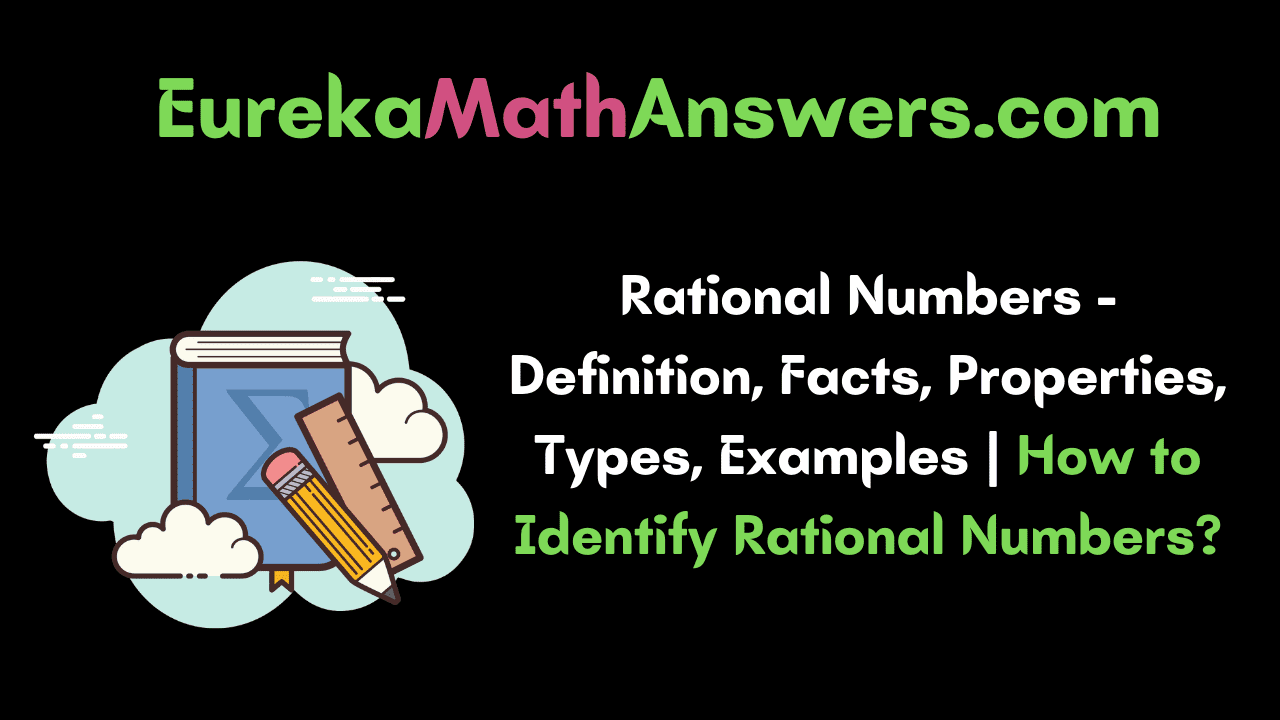 Rational Numbers Definition Facts Properties Types Examples How
