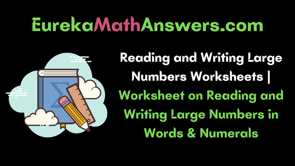 Writing Large Numbers In Words Worksheets Pdf