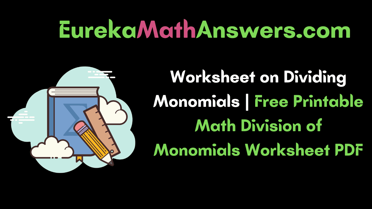Worksheet on Dividing Monomials