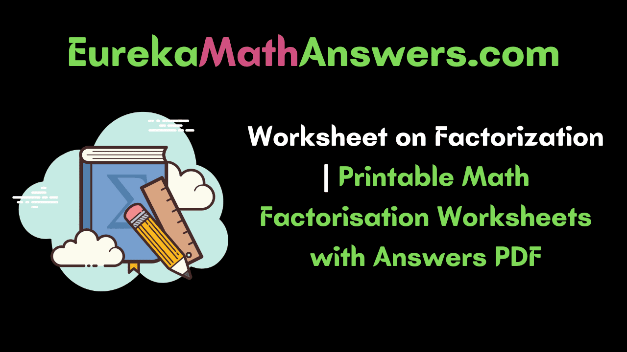 Worksheet on Factorization