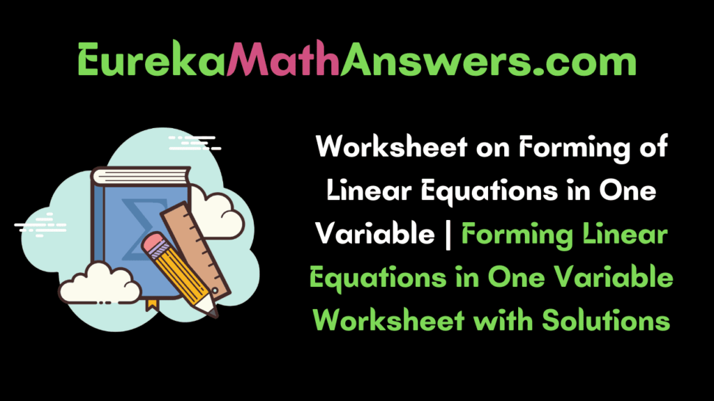 worksheet-on-forming-of-linear-equations-in-one-variable-forming