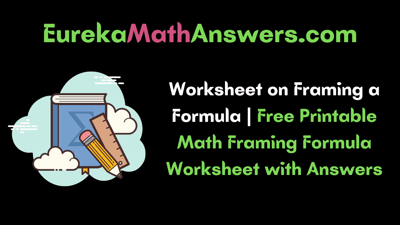 Worksheet on Framing a Formula