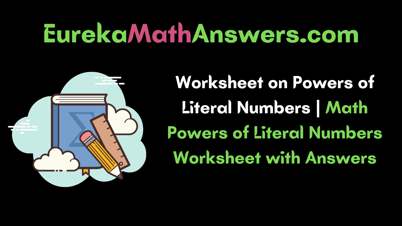 Worksheet on Powers of Literal Numbers