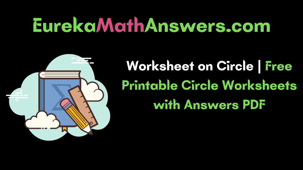 Worksheets on Circle