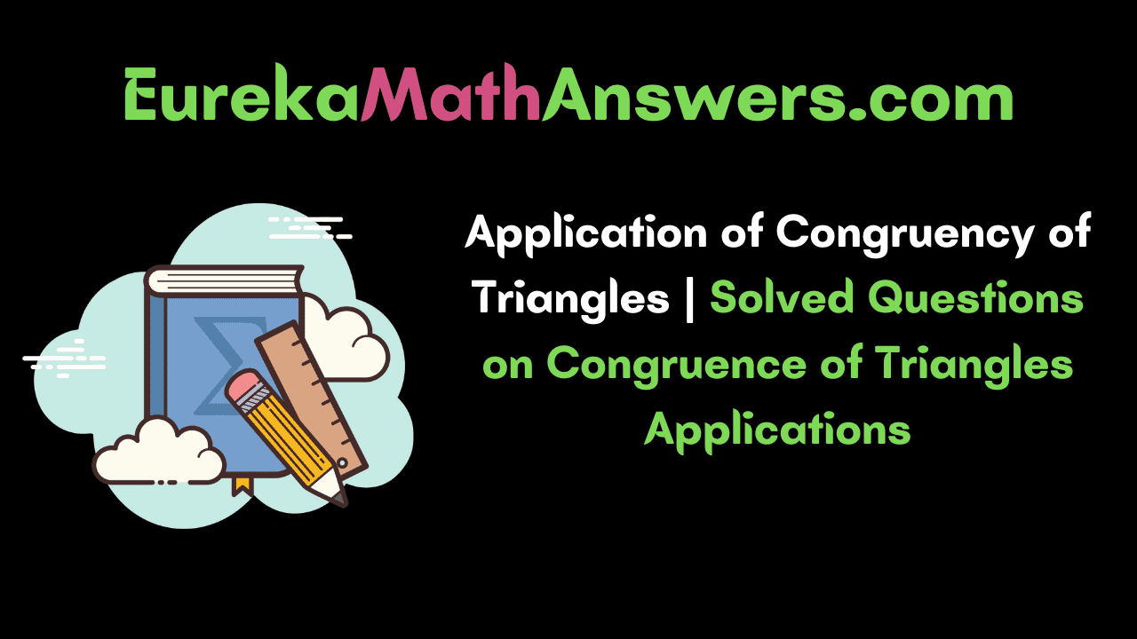 Application of Congruency of Triangles