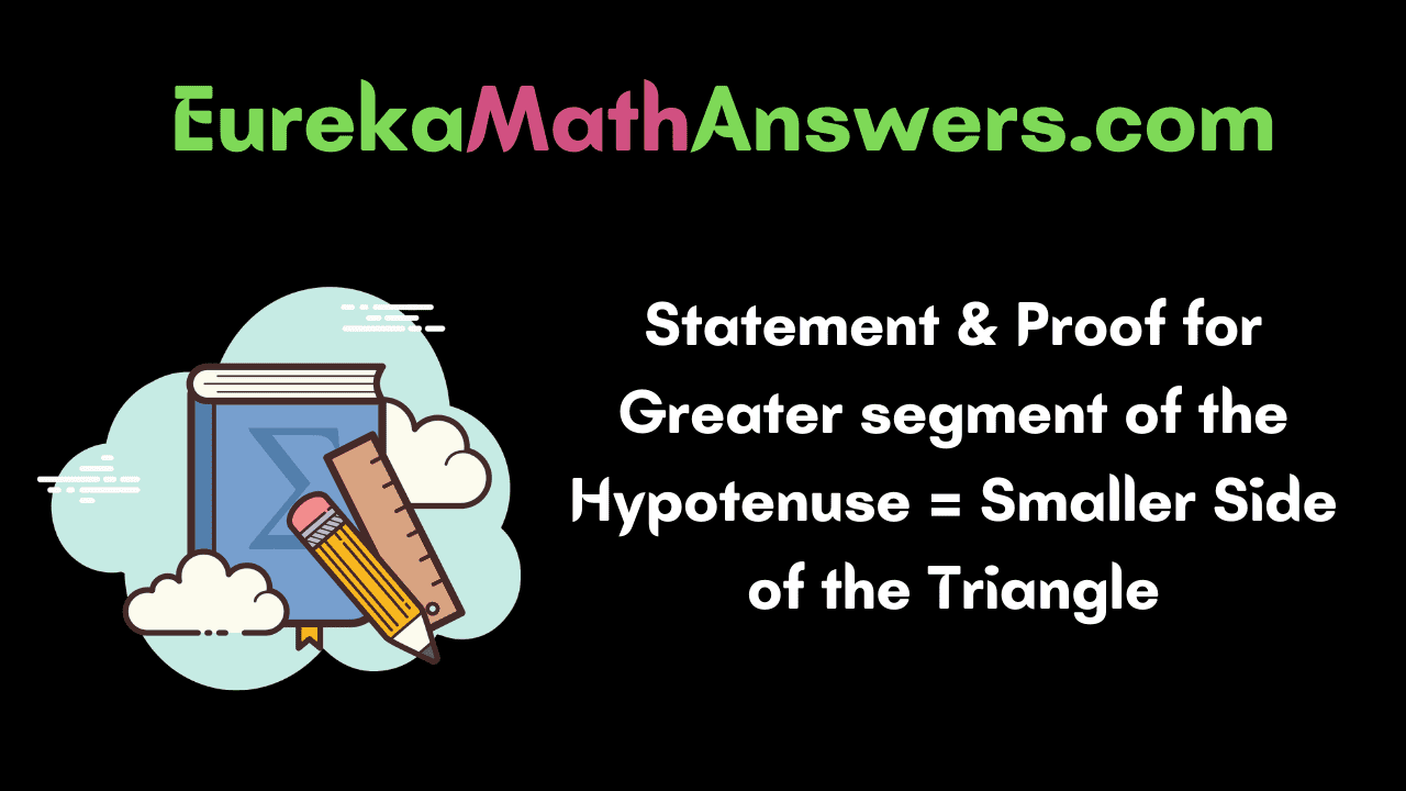 Greater segment of the Hypotenuse is Equal to the Smaller Side of the Triangle