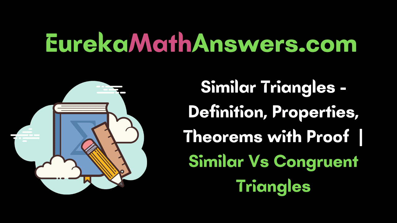 Similar Triangles Definition Properties Theorems With Proof Similar Vs Congruent Triangles 6724