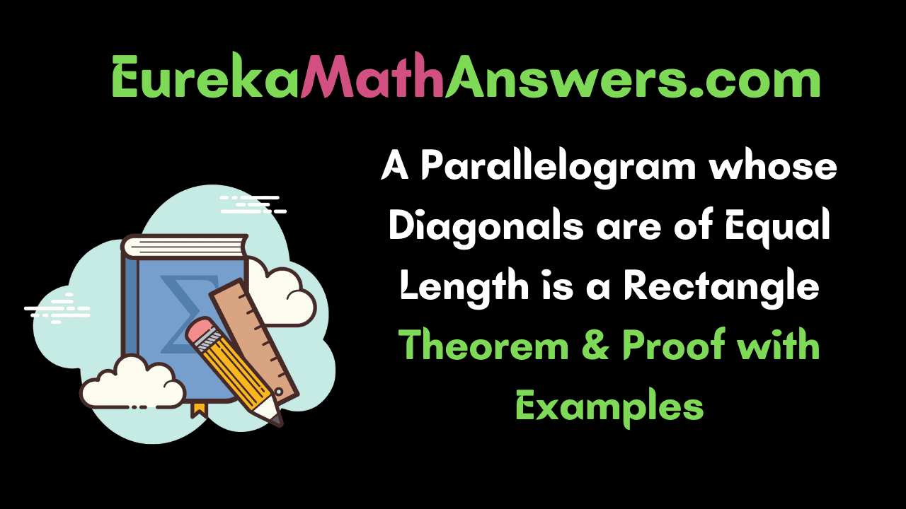 A Parallelogram whose Diagonals are of Equal Length is a Rectangle