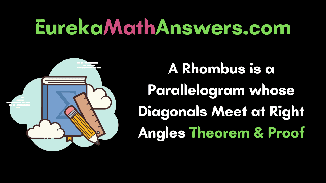 A Rhombus is a Parallelogram whose Diagonals Meet at Right Angles
