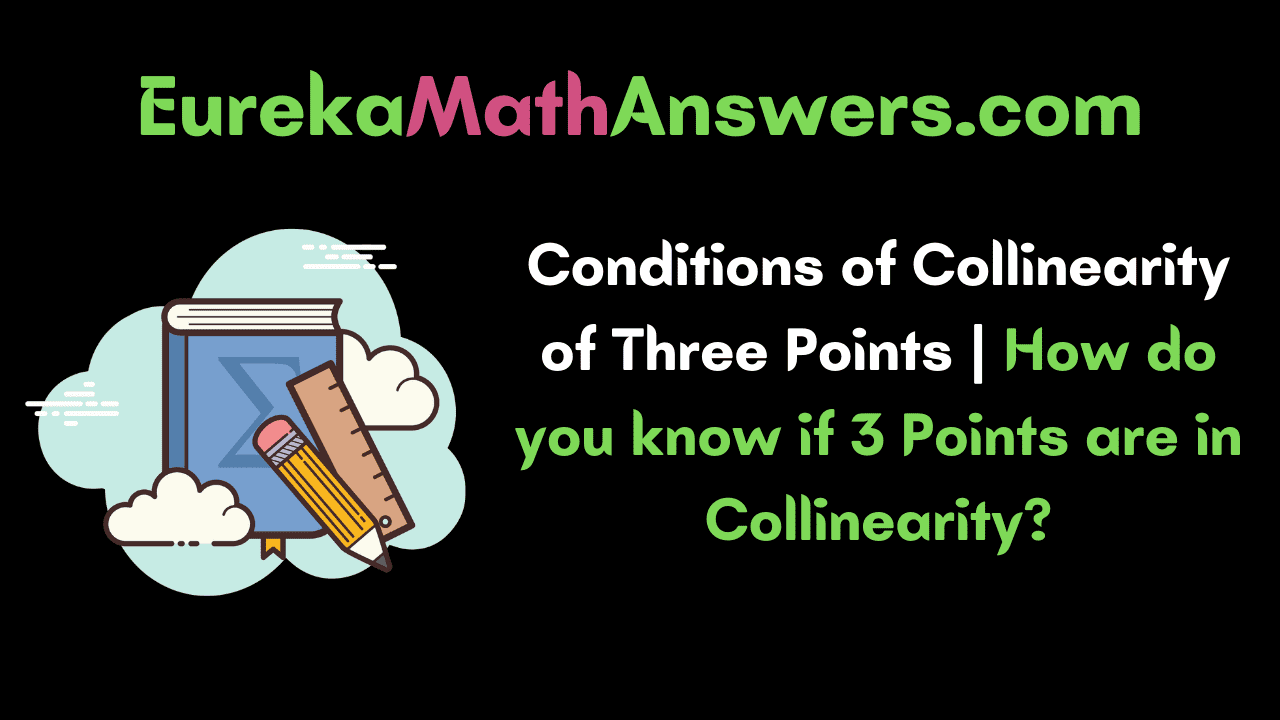 Conditions of Collinearity of Three Points