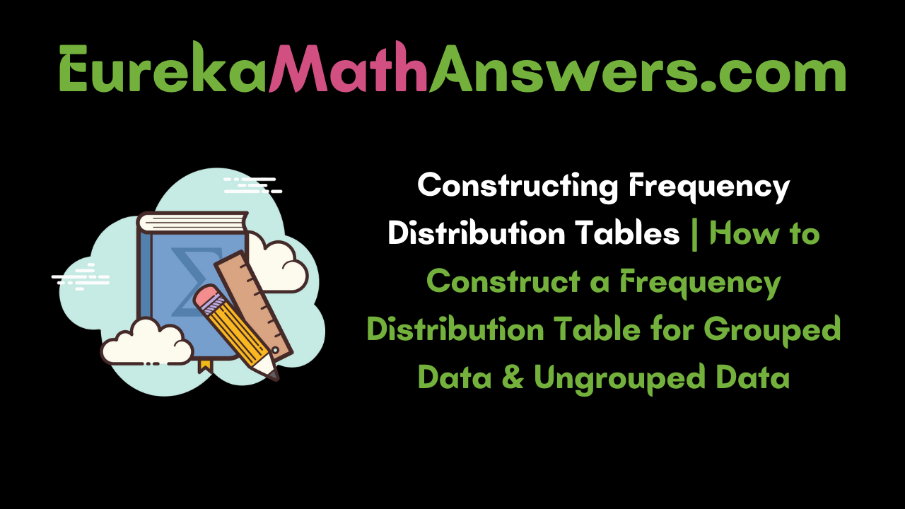 Constructing Frequency Distribution Tables