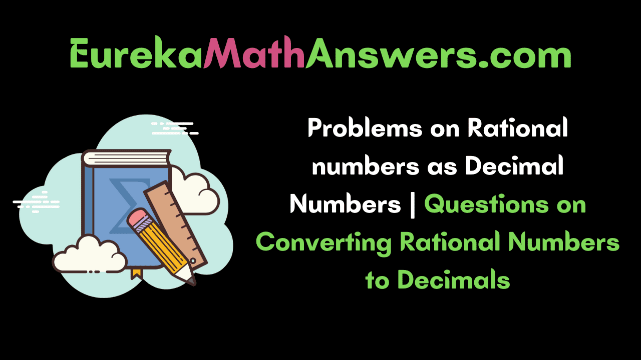 Problems on Rational numbers as Decimal Numbers