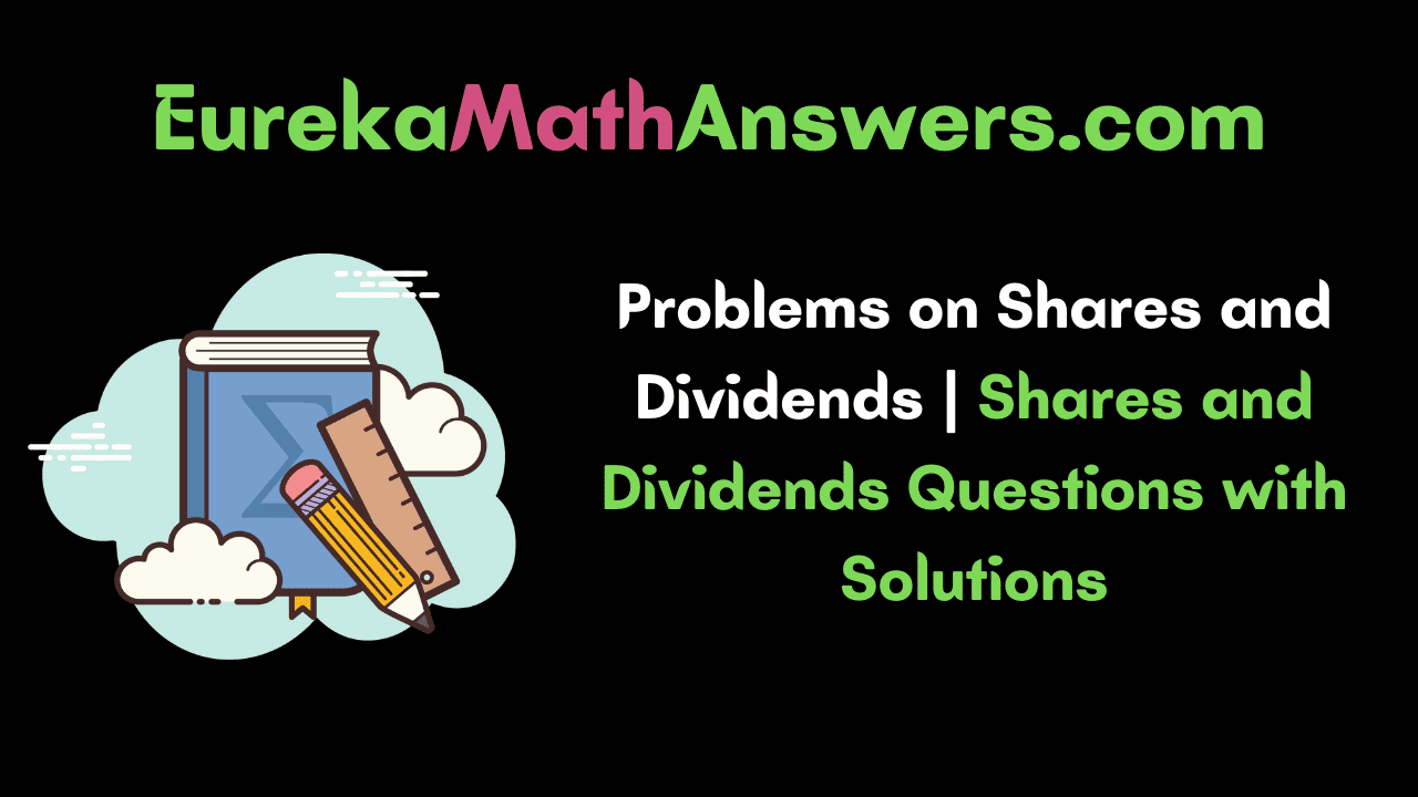 Problems on Shares and Dividends