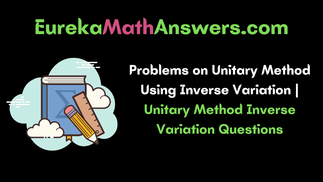 Problems on Unitary Method Using Inverse Variation
