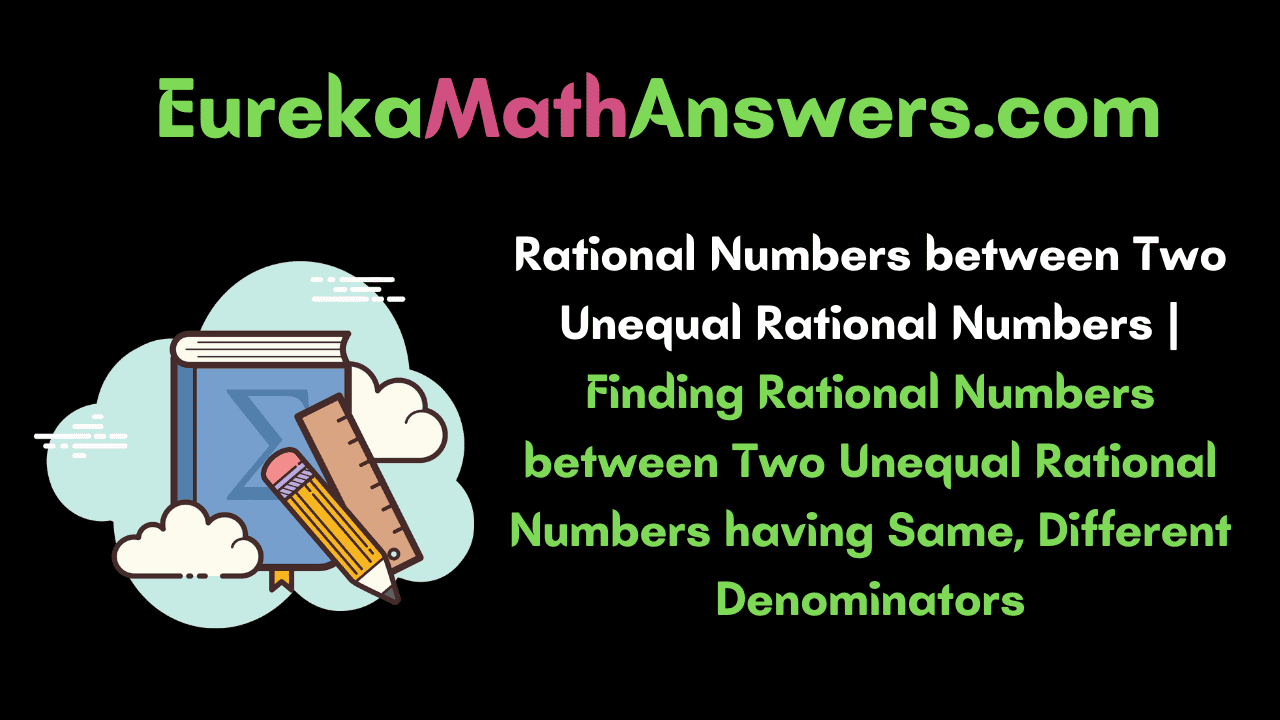 Rational Numbers between Two Unequal Rational Numbers