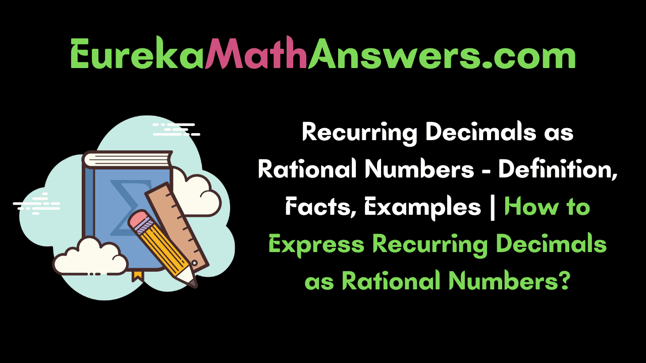 Recurring Decimals as Rational Numbers
