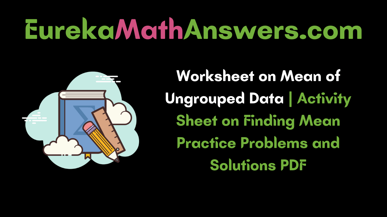 Worksheet on Mean of Ungrouped Data