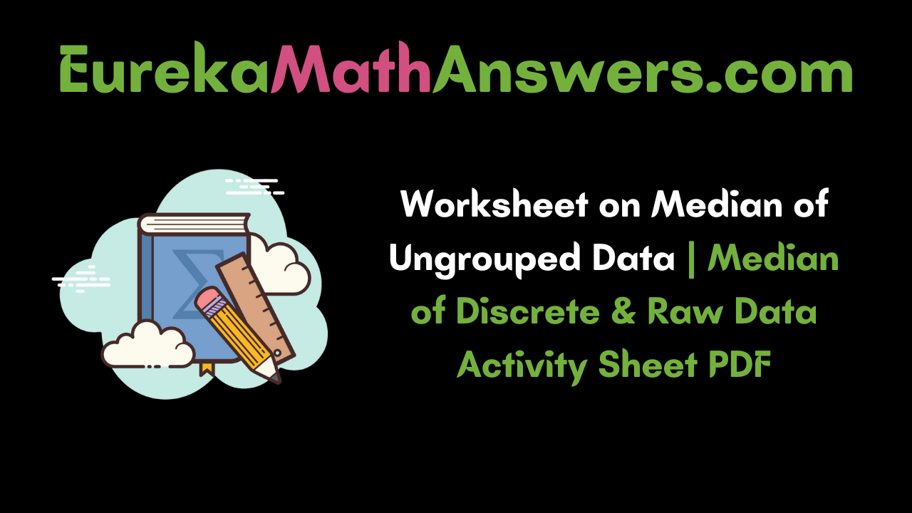 Worksheet on Median of Ungrouped Data