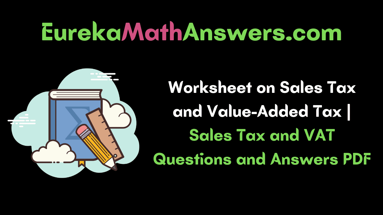 Worksheet on Sales Tax and Value-Added Tax