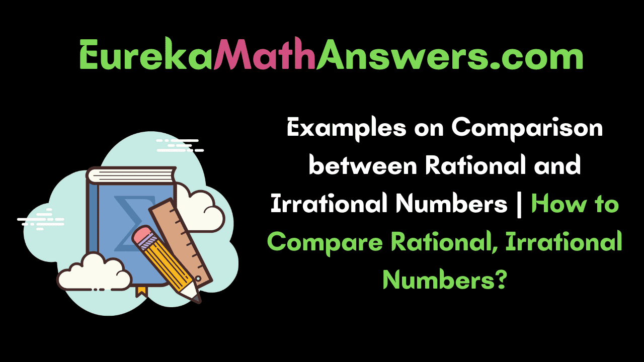 Comparison between Rational and Irrational Numbers